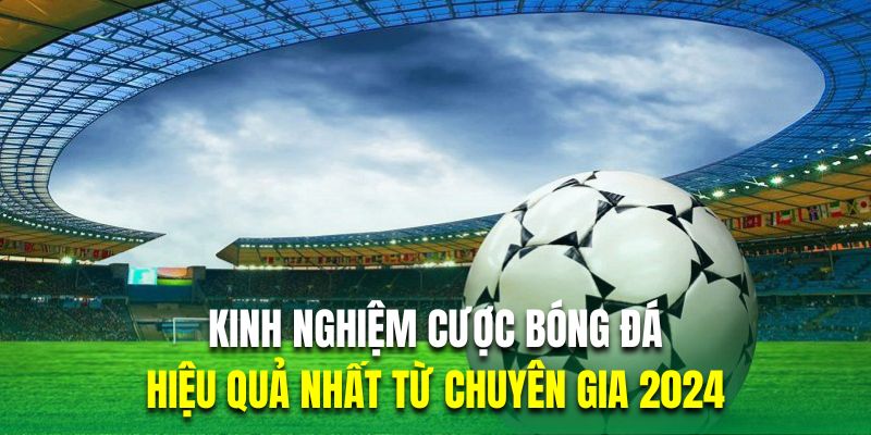 kinh nghiệm cược bóng đá